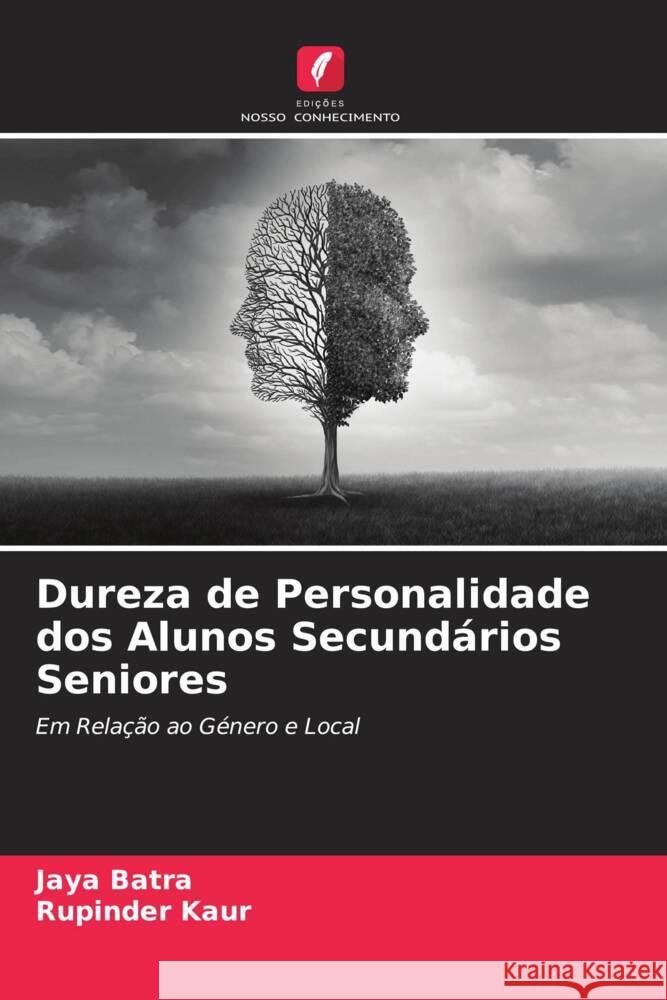Dureza de Personalidade dos Alunos Secundários Seniores Batra, Jaya, Kaur, Rupinder 9786205840368 Edições Nosso Conhecimento - książka