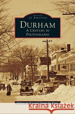 Durham: A Century in Photographs William E Ross, Thomas M House 9781531660086 Arcadia Publishing Library Editions - książka