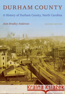 Durham County : A History of Durham County, North Carolina Jean Bradley Anderson 9780822349839 Duke University Press Books - książka