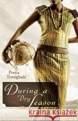 During a Dry Season Portia Tewogbade 9781491094181 Createspace - książka
