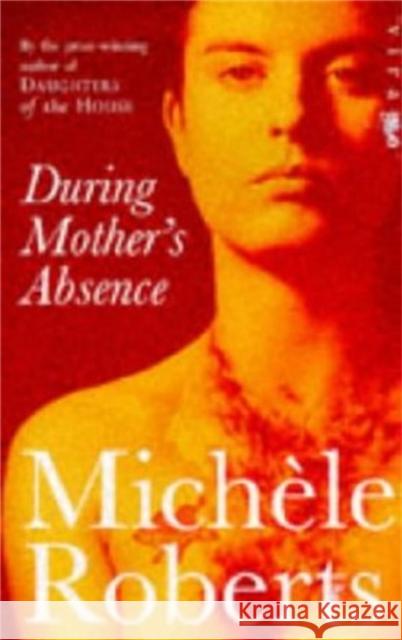 During Mother's Absence Michele Roberts 9781853817977 Virago Press (UK) - książka