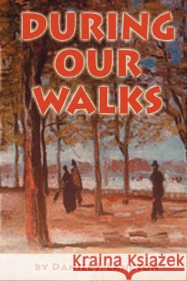 During Our Walks Daniel J. Langton 1st World Library                        1st World Publishing 9781421886091 1st World Publishing - książka