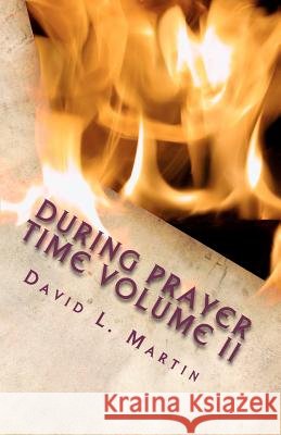During Prayer Time Volume II David L. Martin 9781475222968 Createspace - książka