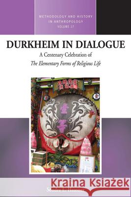 Durkheim in Dialogue: A Centenary Celebration of the Elementary Forms of Religious Life Sondra L. Hausner 9781785333453 Berghahn Books - książka
