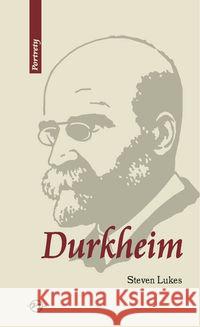 Durkheim. Życie i dzieło Lukes Steven 9788377370391 Oficyna Naukowa - książka