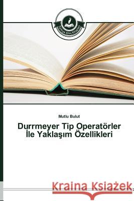 Durrmeyer Tip Operatörler İle Yaklaşım Özellikleri Bulut, Mutlu 9783639810271 Turkiye Alim Kitaplar - książka