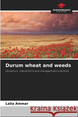 Durum wheat and weeds Ammar, Lalia 9786209092541 Our Knowledge Publishing - książka