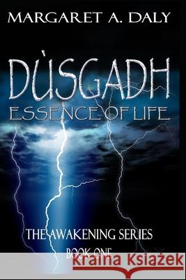 Dusgadh: Essence of Life: The Awakening Series Book One Margaret A Daly 9781728712727 Independently Published - książka