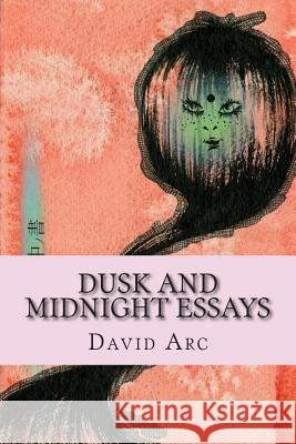 Dusk and Midnight Essays David Arc 9781497541832 Createspace - książka