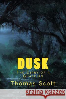 Dusk: The Diary of a Guardian Thomas Edward Scott 9781500928285 Createspace - książka