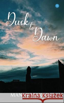 Dusk to Dawn Manya Makhija 9789353479305 Bluerose Publishers Pvt. Ltd. - książka