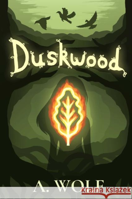 Duskwood: A YA fantasy tale of self-discovery, belonging, and new beginnings A Wolf 9781739766627 Amelia Wolf - książka