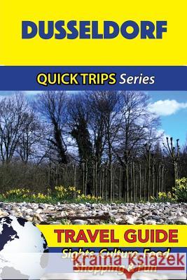 Dusseldorf Travel Guide (Quick Trips Series): Sights, Culture, Food, Shopping & Fun Denise Khan 9781532844409 Createspace Independent Publishing Platform - książka