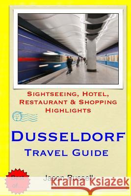 Dusseldorf Travel Guide: Sightseeing, Hotel, Restaurant & Shopping Highlights Jason Russell 9781500651114 Createspace - książka