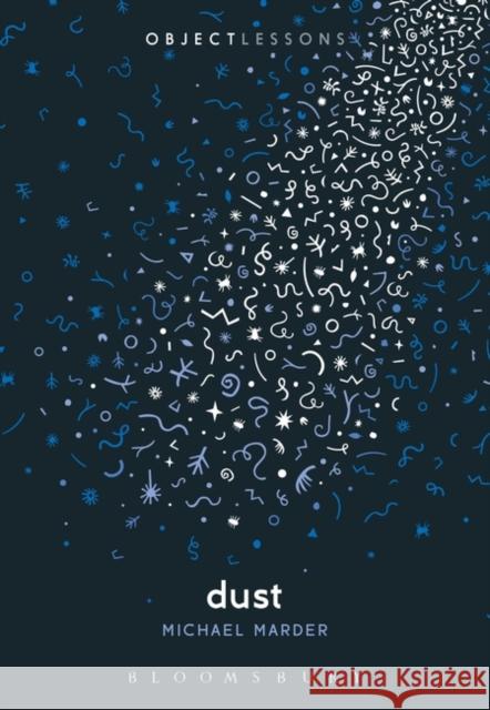 Dust Dr. Michael Marder (University of the Basque Country, Vitoria-Gasteiz, Spain) 9781628925586 Bloomsbury Publishing Plc - książka