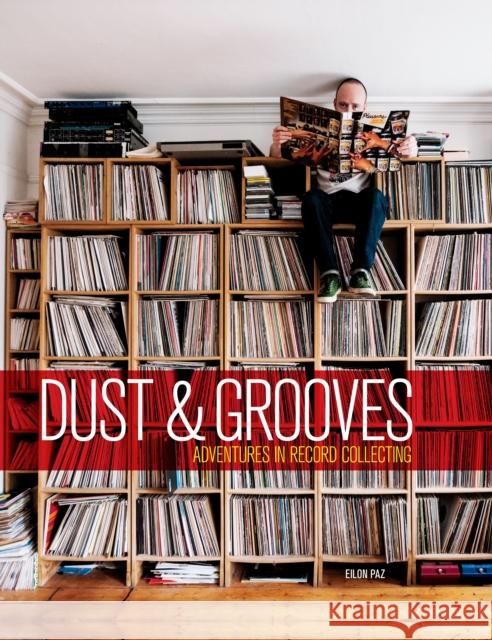 Dust & Grooves: Adventures in Record Collecting Eilon Paz 9781607748694 Random House USA Inc - książka