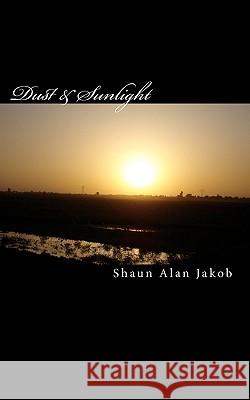 Dust & Sunlight Shaun Alan Jakob 9781452801049 Createspace - książka