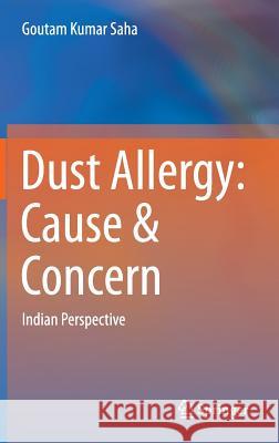 Dust Allergy: Cause & Concern: Indian Perspective Saha, Goutam Kumar 9789811018244 Springer - książka