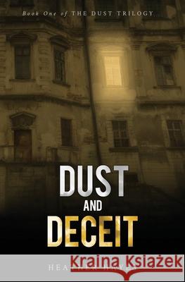 Dust and Deceit: Book One of The Dust Trilogy Heather Hayes 9781945597091 Ah Digital Fx Studios, Inc - książka