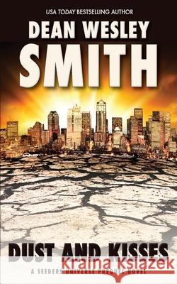 Dust and Kisses: A Seeders Universe Prequel Novel Dean Wesley Smith 9781561462476 Wmg Publishing, Inc. - książka