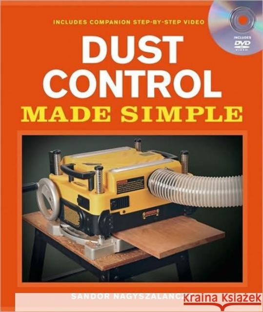 Dust Control Made Simple [With DVD] Nagyszalanczy, Sandor 9781600852480 Taunton Press - książka