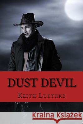 Dust Devil Keith Adam Luethke 9781523685882 Createspace Independent Publishing Platform - książka