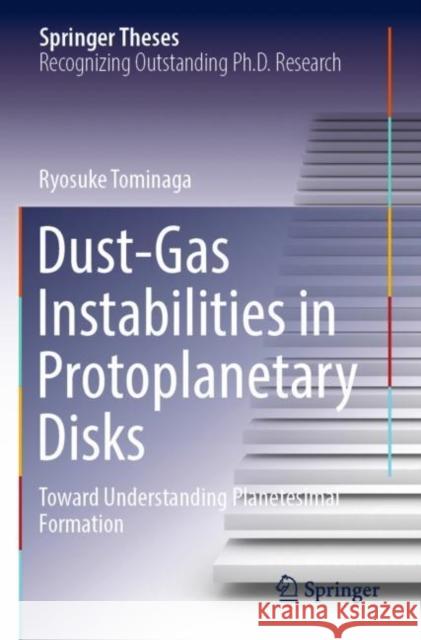 Dust-Gas Instabilities in Protoplanetary Disks: Toward Understanding Planetesimal Formation Ryosuke Tominaga 9789811917677 Springer - książka