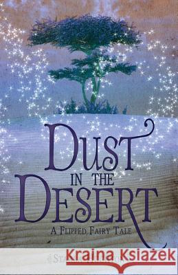 Dust in the Desert: A Flipped Fairy Tale Starla Huchton Jennifer Melzer 9781533072795 Createspace Independent Publishing Platform - książka