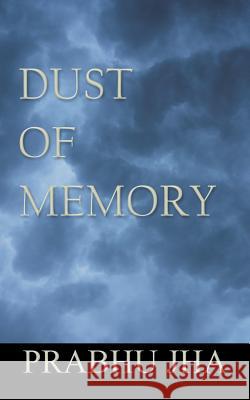 Dust of Memory Prabhu Jha 9781496938558 Authorhouse - książka