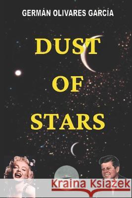 Dust of Stars German Olivares Garcia   9798366677509 Independently Published - książka