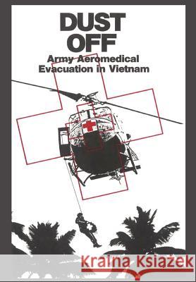 Dust Off: Army Aeromedical Evacuation of Vietnam Dorland, Peter 9781782661597 Military Bookshop - książka