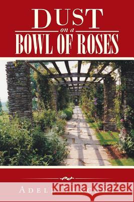 Dust on a Bowl of Roses Adele Vincent 9781490766201 Trafford Publishing - książka