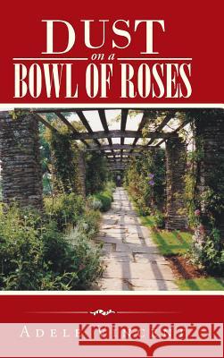 Dust on a Bowl of Roses Adele Vincent 9781490766225 Trafford Publishing - książka