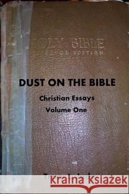 Dust On The Bible: Christian Essays Volume One Judy, Tracy L. 9781500116675 Createspace - książka