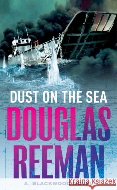 Dust on the Sea: an all-action, edge-of-your-seat naval adventure from the master storyteller of the sea Douglas Reeman 9780099421672 Cornerstone - książka