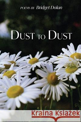 Dust to Dust Bridget Dolan 9781646622610 Finishing Line Press - książka