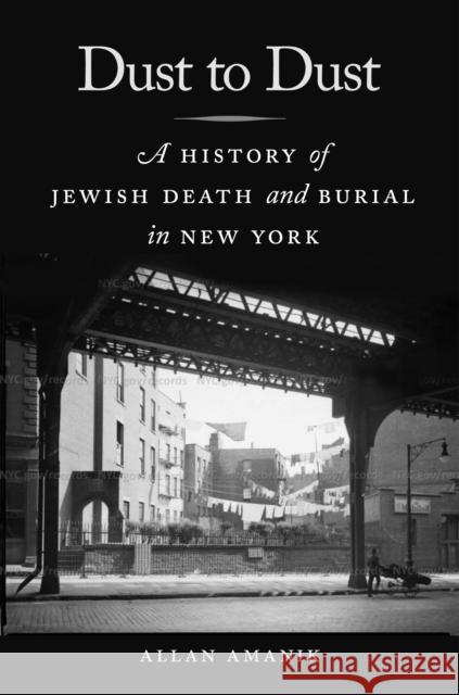 Dust to Dust: A History of Jewish Death and Burial in New York Amanik, Allan 9781479800803 New York University Press - książka