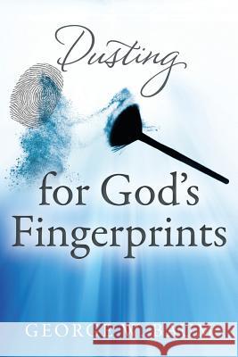 Dusting for God's Fingerprints George W. Baum 9781478764304 Outskirts Press - książka
