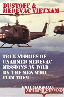 Dustoff and Medevac Vietnam Phil Marshall 9781502754554 Createspace - książka