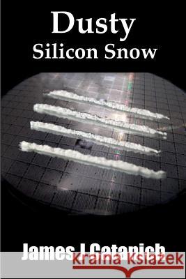 Dusty - Silicon Snow James J. Catanich 9781501013553 Createspace - książka