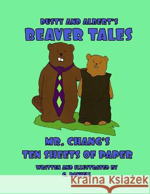 Dusty and Albert's Beaver Tales - Mr Chang's Ten Sheets of Paper G. Daniell 9781329220706 Lulu.com - książka