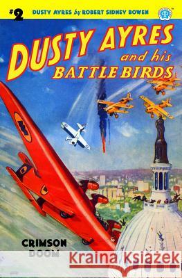 Dusty Ayres and His Battle Birds #2: Crimson Doom Robert Sidney Bowen 9781618272874 Altus Press - książka