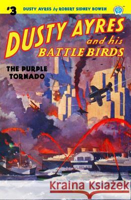 Dusty Ayres and His Battle Birds #3: The Purple Tornado Robert Sidney Bowen 9781618272881 Altus Press - książka