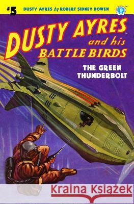 Dusty Ayres and His Battle Birds #5: The Green Thunderbolt Robert Sidney Bowen 9781618272904 Altus Press - książka