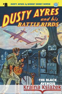 Dusty Ayres and his Battle Birds #8: The Black Avenger Bowen, Robert Sidney 9781618272935 Altus Press - książka