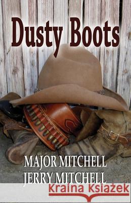 Dusty Boots Major L. Mitchell Jerry D. Mitchell Judith E. Mitchell 9780996423564 Shalako Press - książka