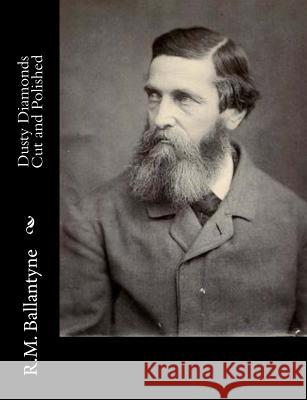 Dusty Diamonds Cut and Polished Robert Michael Ballantyne 9781517218010 Createspace - książka