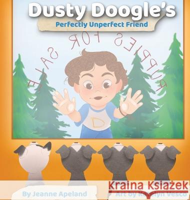Dusty Doogle's Perfectly Unperfect Friend Jeanne Apeland Katelyn Vesco  9781737655435 Jeanne Apeland - książka