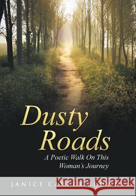 Dusty Roads: A Poetic Walk On This Woman's Journey Janice Carter Brown 9781490879673 WestBow Press - książka