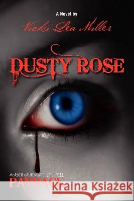 Dusty Rose: Murder or Revenge, It's Still Payback Miller, Vicki 9781469193328 Xlibris Corporation - książka